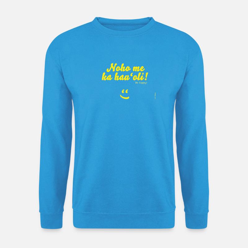 Noho me ka hau'oli! - Unisex Pullover - Meeresblau