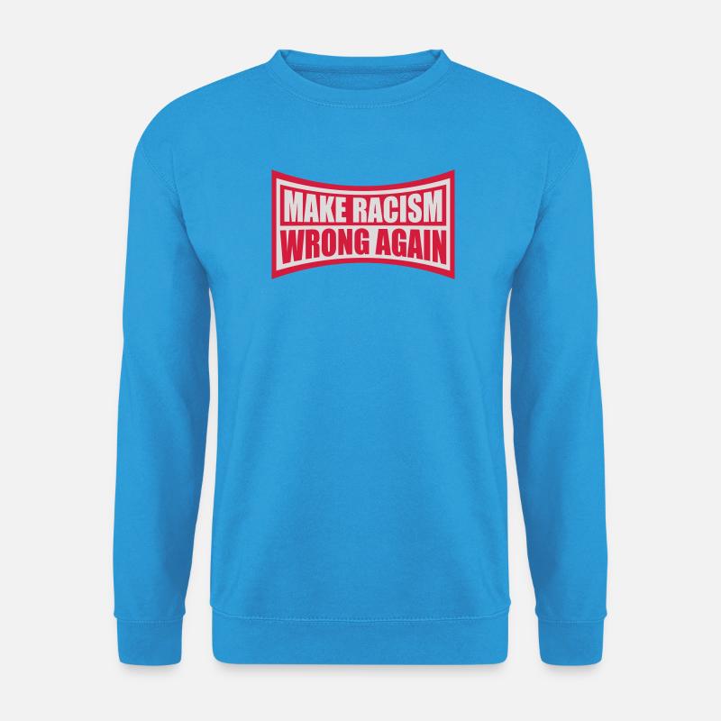 make racism wrong again - Unisex Pullover - Meeresblau