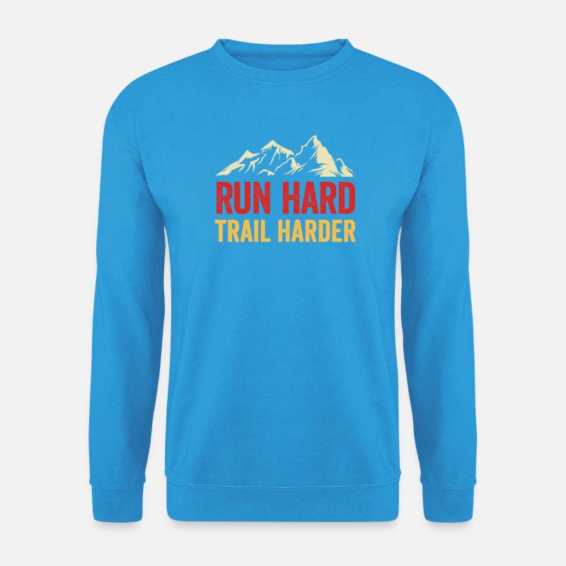 Laufen Sie hart. Trail Härter - Unisex Pullover - Meeresblau