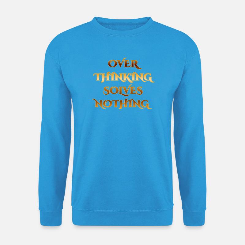 Conception de devis supérieure - Réflexion excessive - Sweat-shirt Unisexe - bleu mer