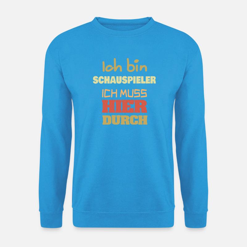 Beruf Schauspieler - Unisex Pullover - Meeresblau