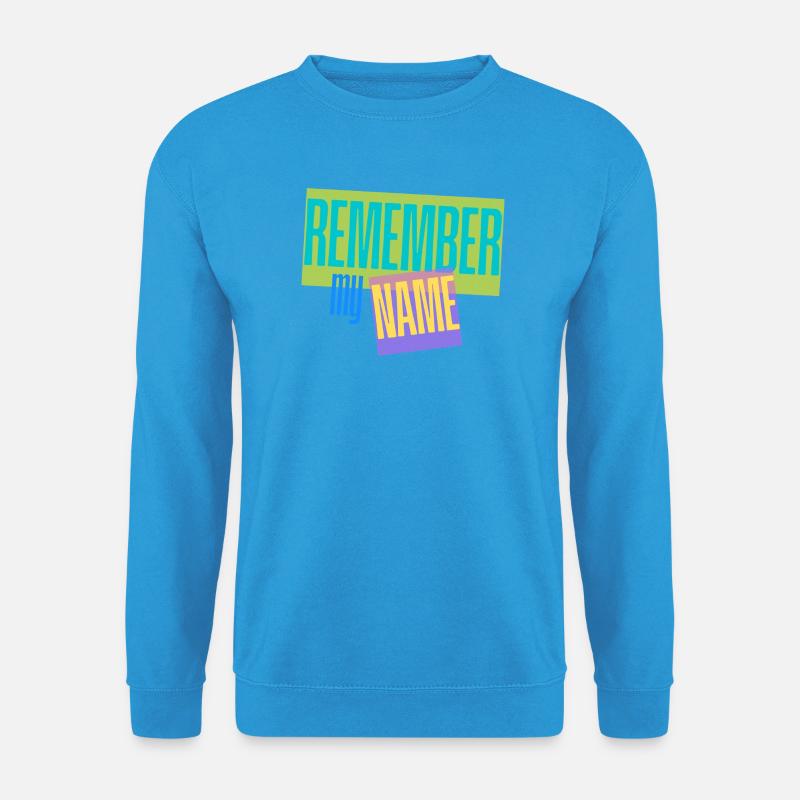 Remember my Name - Slogan - Unisex Pullover - Meeresblau
