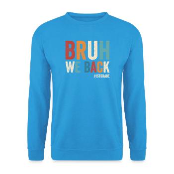 Frère, nous sommes de retour en 1ère année, en première année - Sweat-shirt Unisexe - bleu mer - Devant - Alina (178cm) & Michal (187cm)