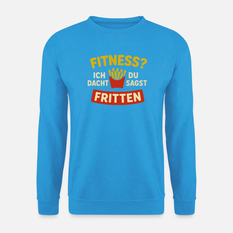 Fitness? Ich dacht du sagst Fritten - Unisex Pullover - Meeresblau