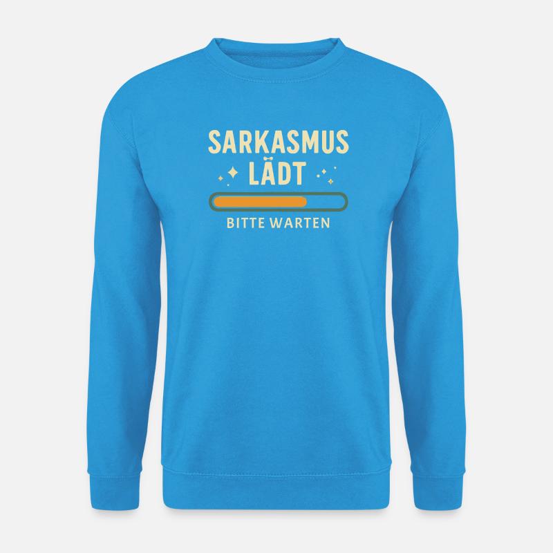 Sarcasm loading - Please wait - Unisex Sweatshirt - sea blue