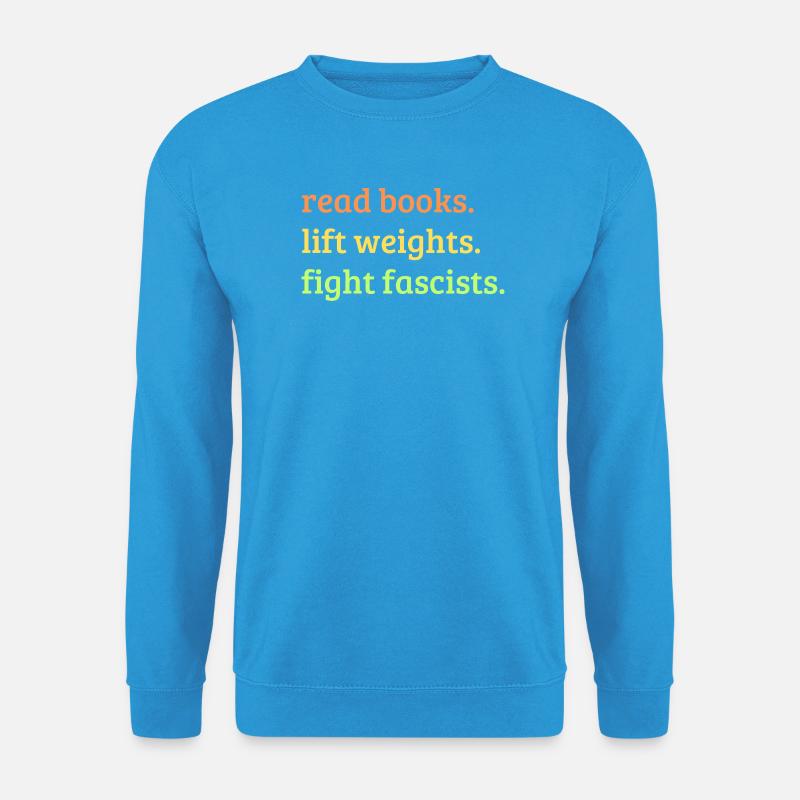 Bücher lesen Gewichte heben Faschisten bekämpfen - Unisex Pullover - Meeresblau