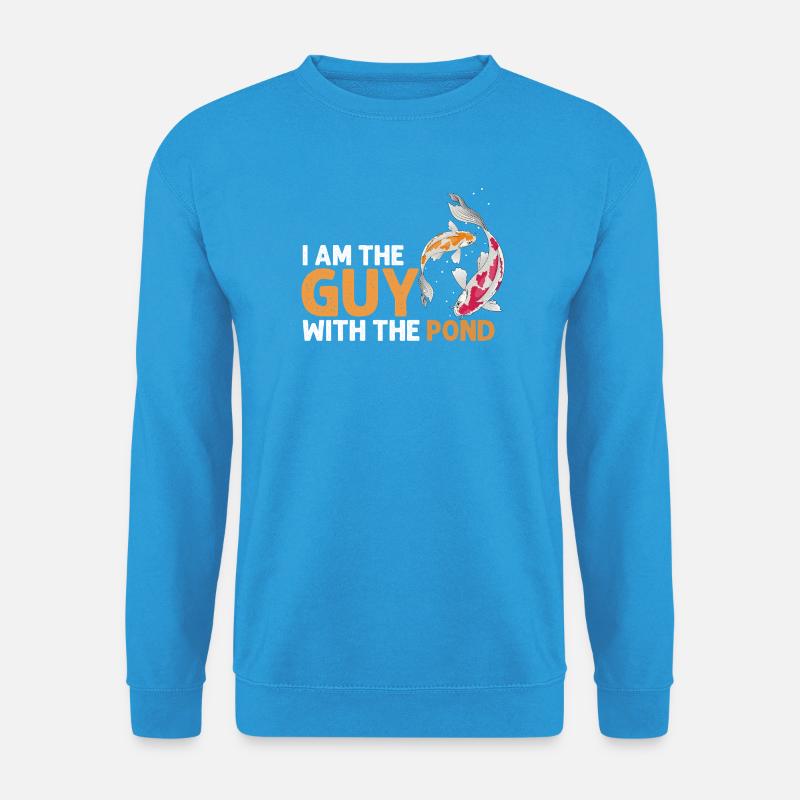I Am The Guy With The Pond Koi Lover Hobby Fun - Unisex Pullover - Meeresblau