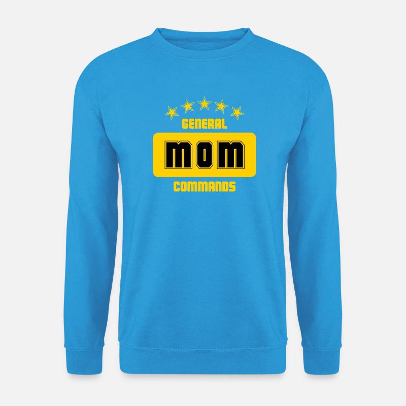 General Mom: Deine Befehle sind Gesetz! - Unisex Pullover - Meeresblau