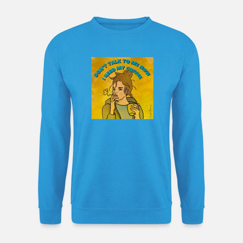 Sprich nicht mit mir, ich brauche meinen Kaffee. - Unisex Pullover - Meeresblau