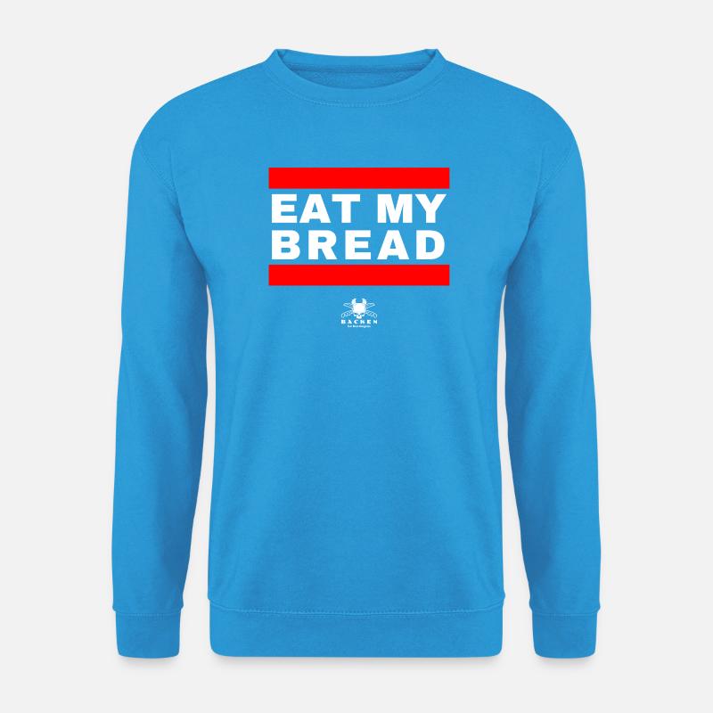 Eat My Bread - What Else? :) - Unisex Sweatshirt - sea blue