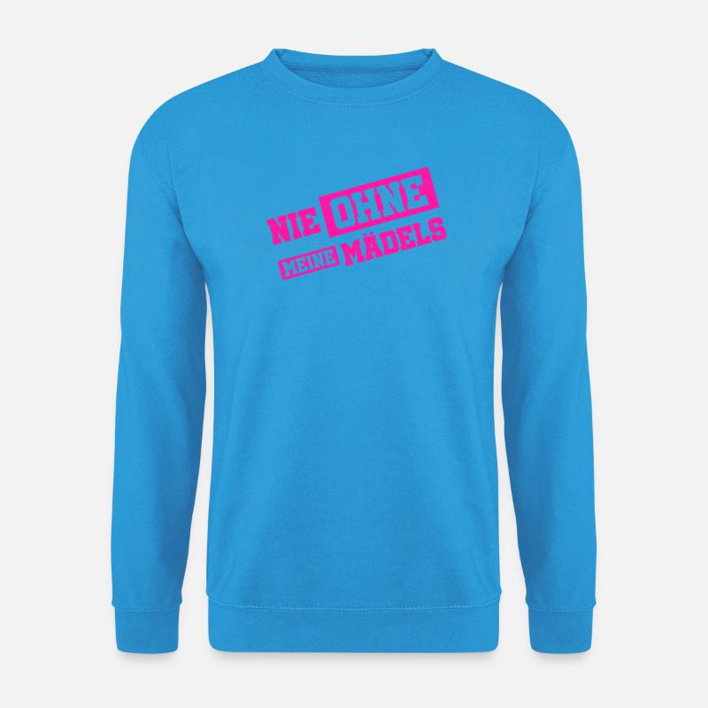 Nie ohne meine Mädels - Unisex Pullover - Meeresblau