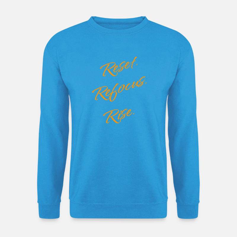 Reset. Refocus. Rise. – Motivation Statement - Unisex Sweatshirt - sea blue