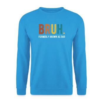 Bruh Anciennement Connu sous le nom de Papa Humour rétro - Sweat-shirt Unisexe - bleu mer - Devant - Alina (178cm) & Michal (187cm)