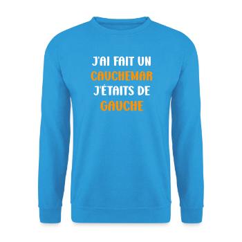 J'ai fais un Cauchemar j'étais de Gauche - Sweat-shirt Unisexe - bleu mer - Devant - Alina (178cm) & Michal (187cm)