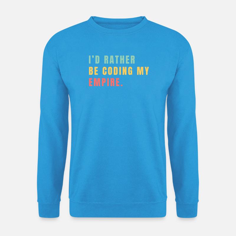 Je préférerais coder mon empire - Sweat-shirt Unisexe - bleu mer
