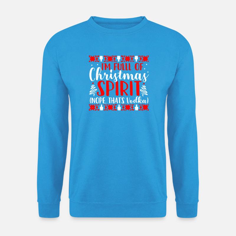 Voll mit Weihnachtsgeist-Vodka-Tee - Unisex Pullover - Meeresblau