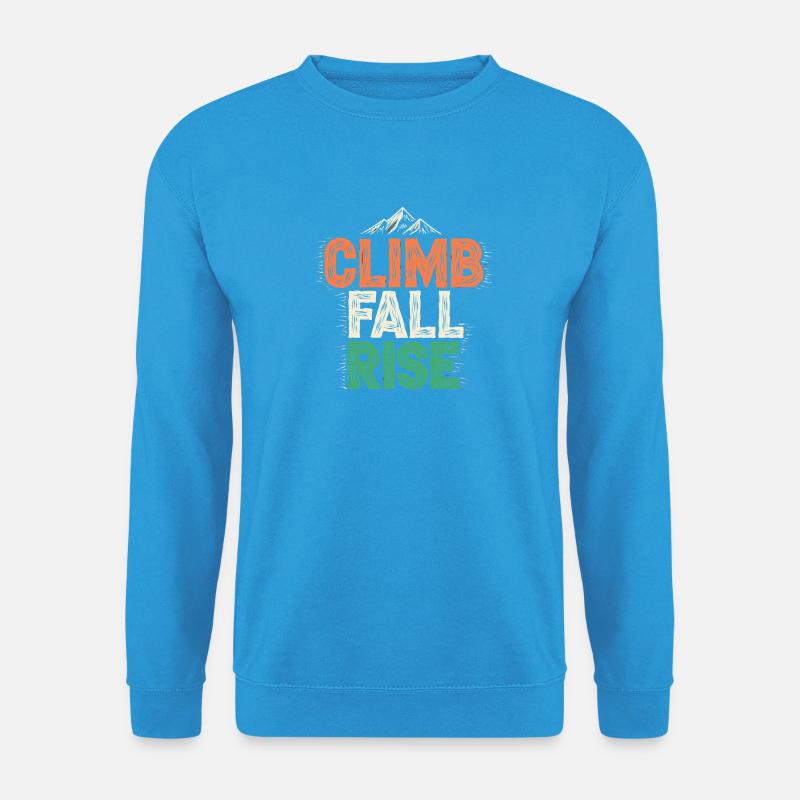 Climb, Fall Climb, Climb – Mountain - Unisex Sweatshirt - sea blue