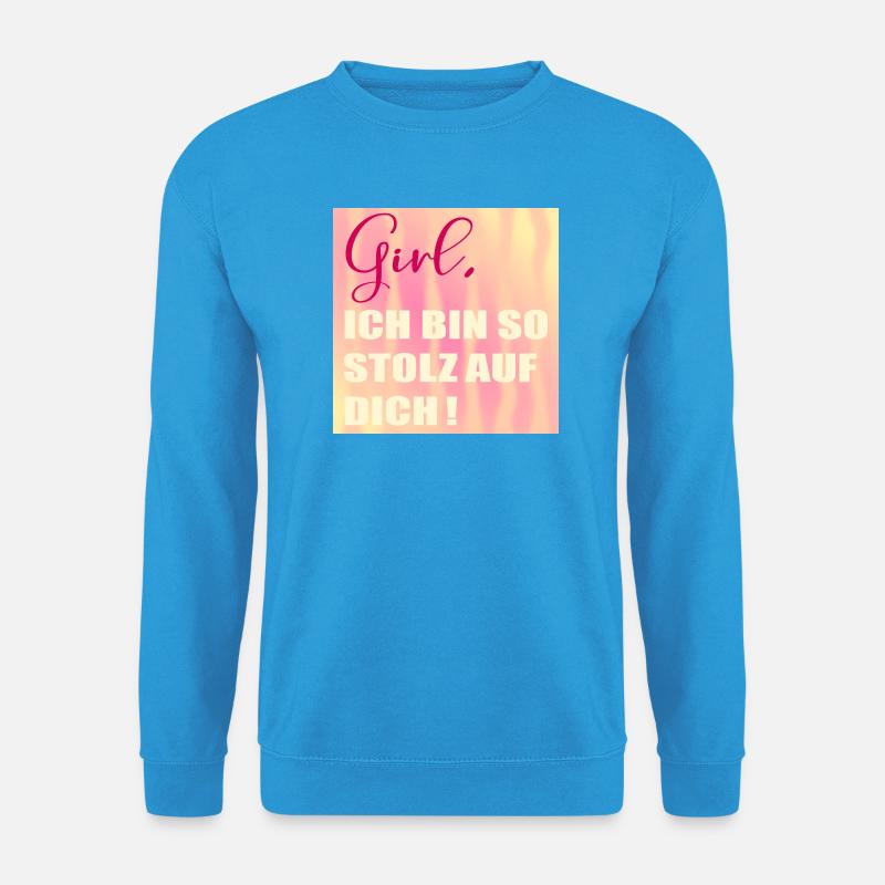 Stolz auf Dich Mädchen - Unisex Pullover - Meeresblau