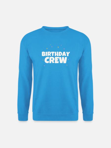 Birthday Crew Birthday Party Team Celebrate Group - Unisex Sweatshirt - sea blue