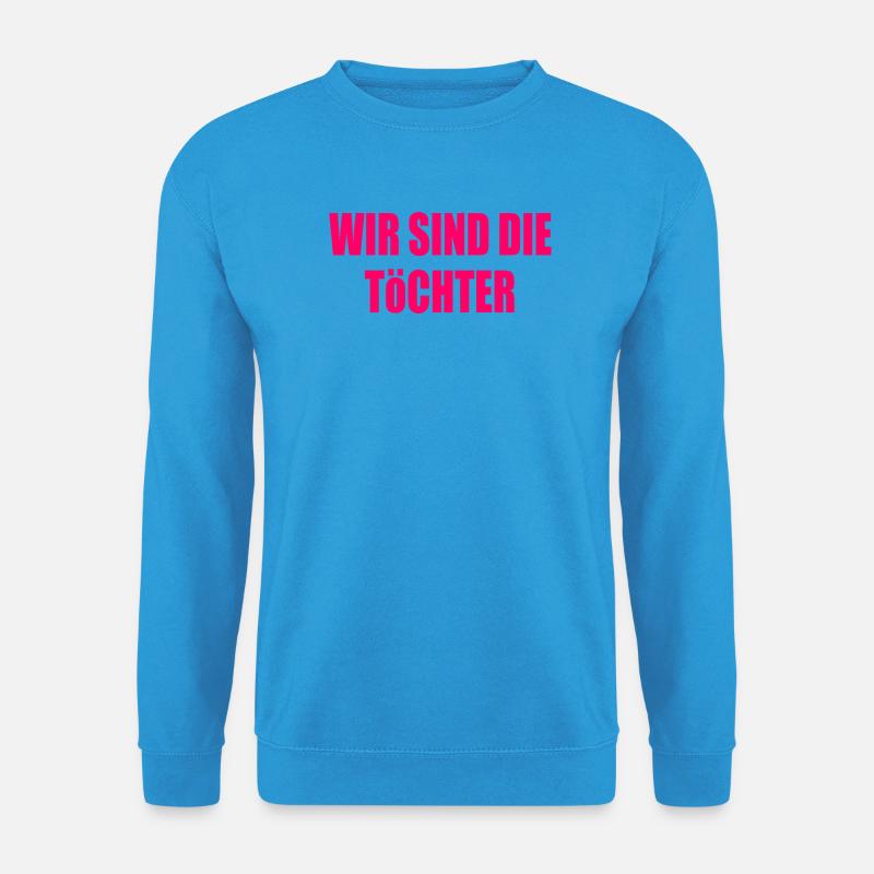 wir sind die töchter - Unisex Pullover - Meeresblau