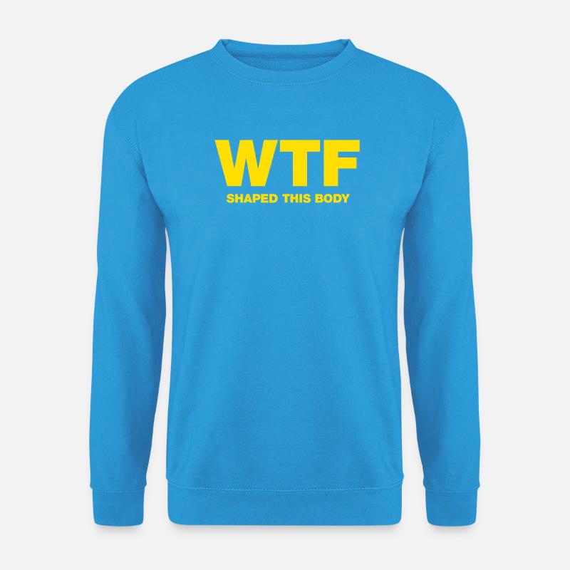 WTF shaped this body - Unisex Pullover - Meeresblau