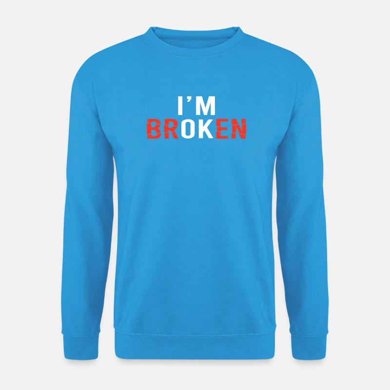 I'm Broken Distressed Typography - Unisex Sweatshirt - sea blue