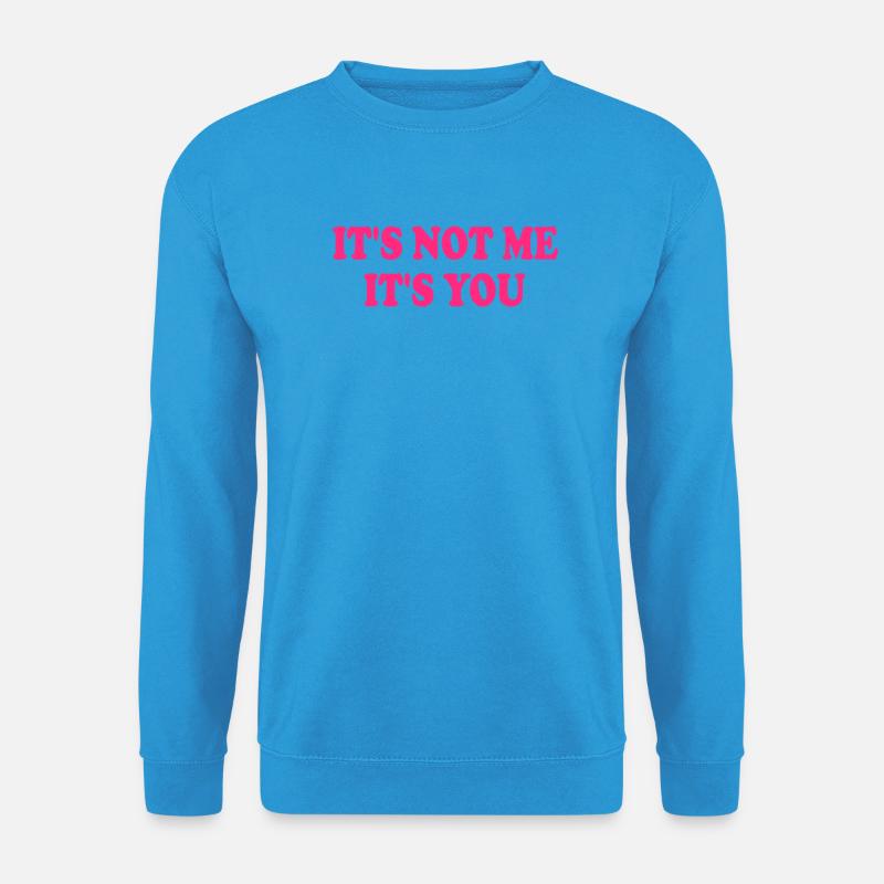 It's Not Me It's You - Unisex Pullover - Meeresblau