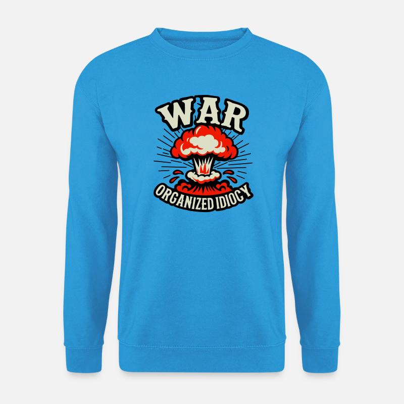 WAR – Organized Idiocy - Unisex Sweatshirt - sea blue
