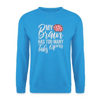 My Brain Has Too Many Tabs Open Lustig Grübeln - Unisex Sweatshirt - sea blue - Front - Alina (178cm) & Michal (187cm)