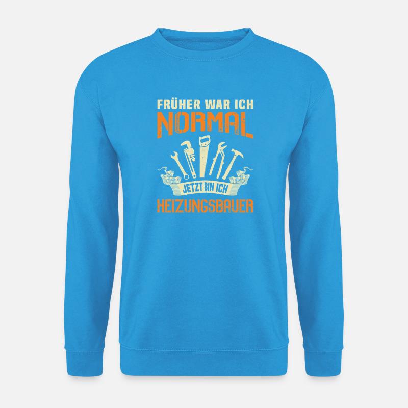 Heating Engineer Heating Construction Plumber Plumber - Unisex Sweatshirt - sea blue