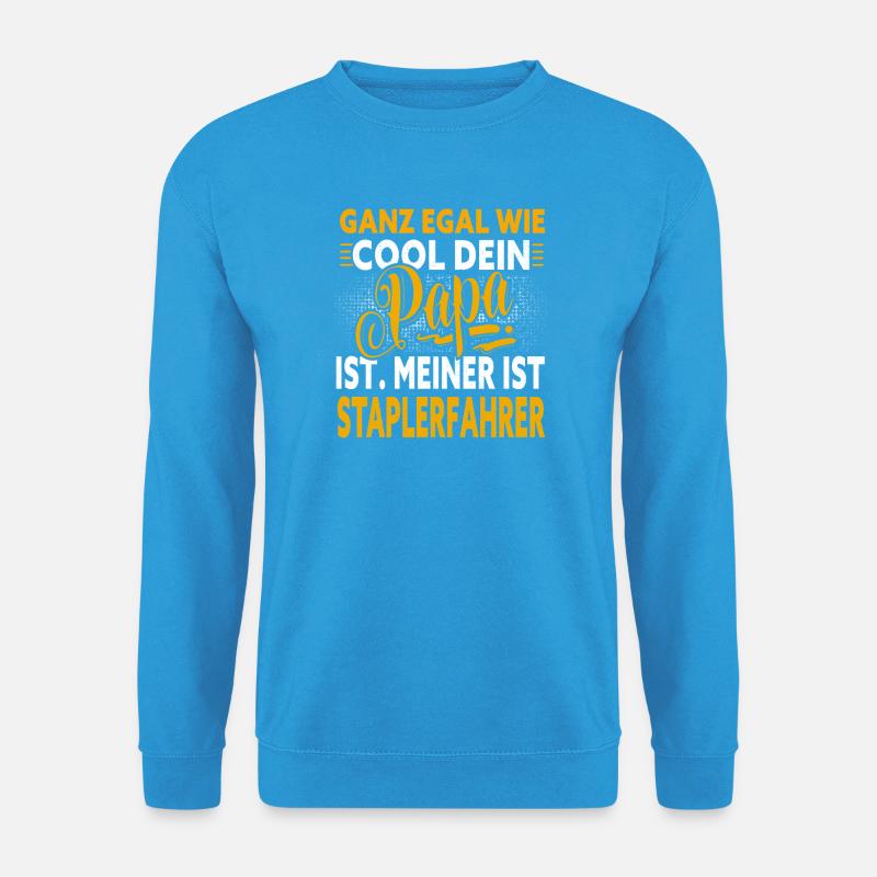 Staplerfahrer Papa - Unisex Pullover - Meeresblau