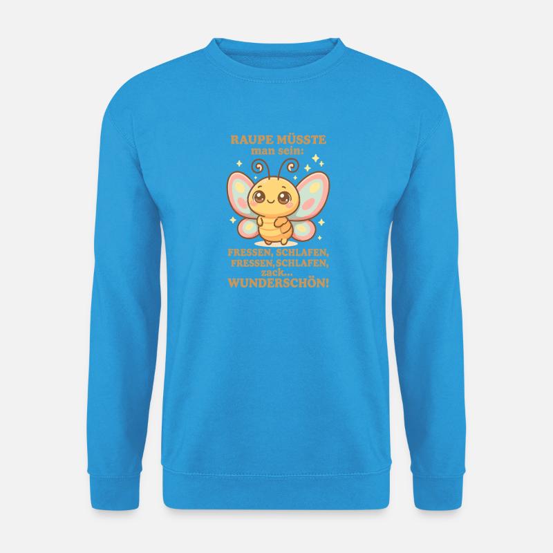 Raupe Spruch – Zack Wunderschön - Unisex Pullover - Meeresblau