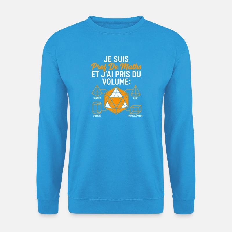 Prof de Maths prend du Volume - Sweat-shirt Unisexe - bleu mer