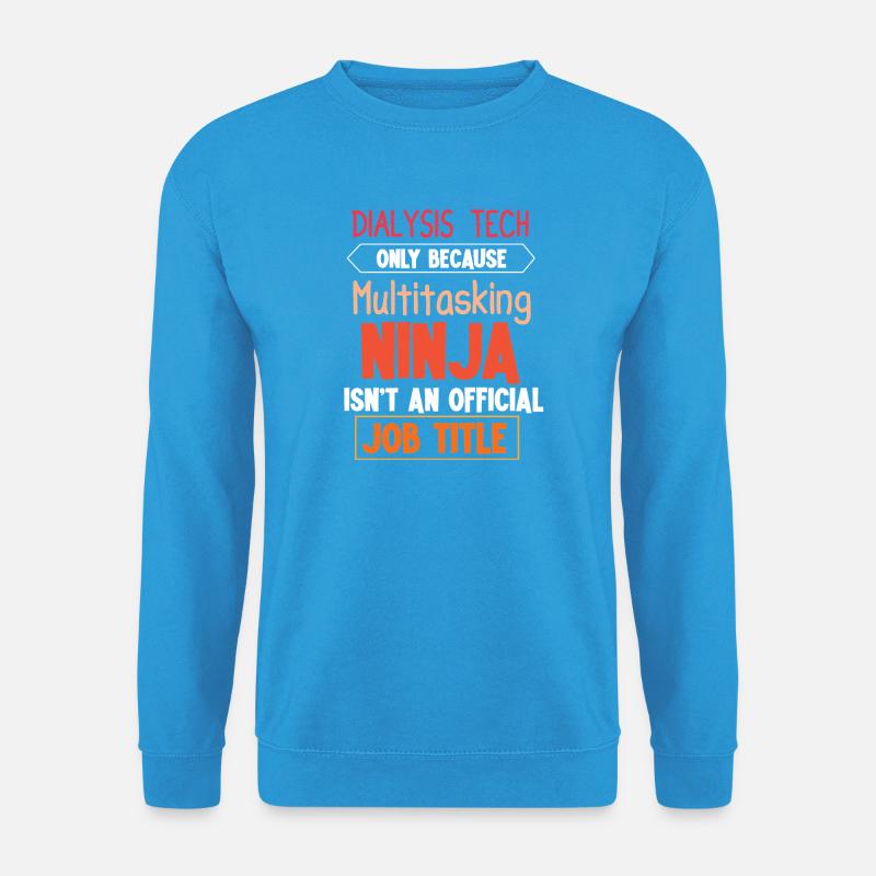 Dialysis technician dialysis nephrology - Unisex Sweatshirt - sea blue