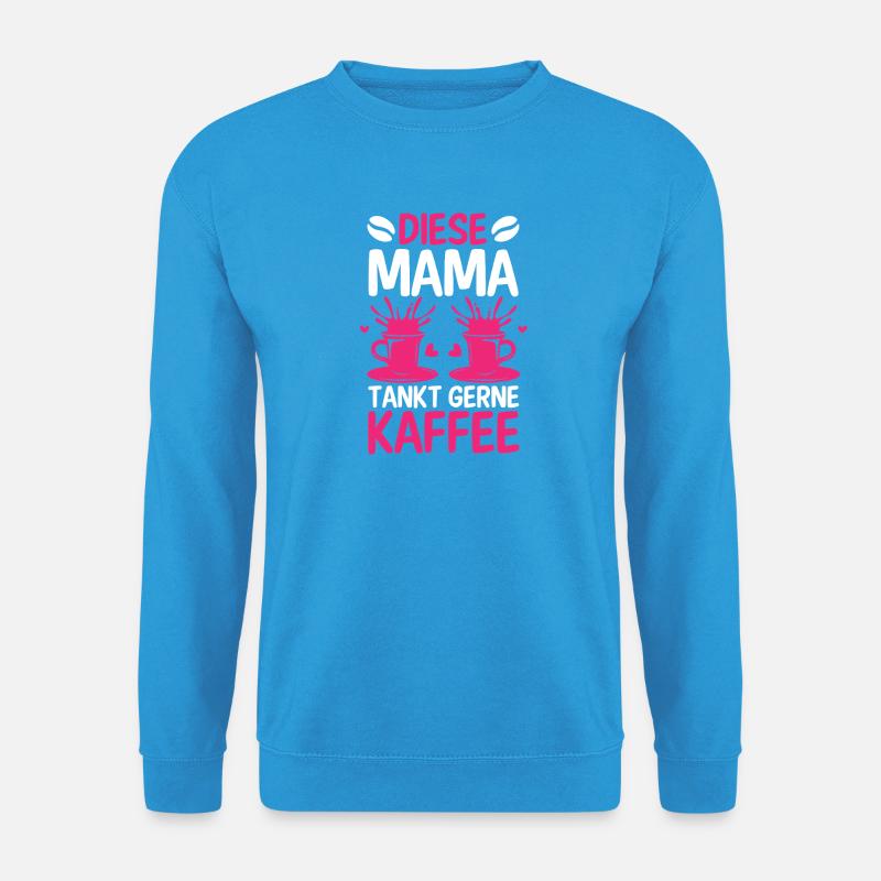 Kaffee Kaffeeliebhaber Mutter Mama - Unisex Pullover - Meeresblau