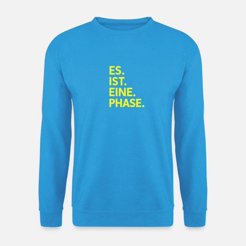 Es. Ist. Eine. Phase. Neongelb  - Unisex Pullover - Meeresblau