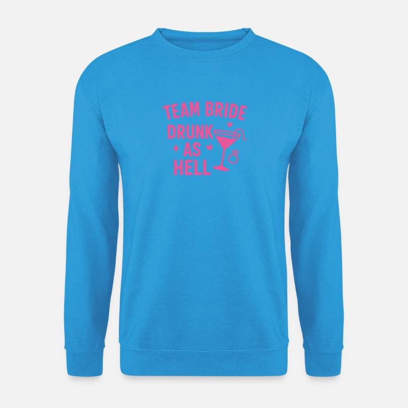 Team Bride – Drunk as Hell - Unisex Pullover - Meeresblau