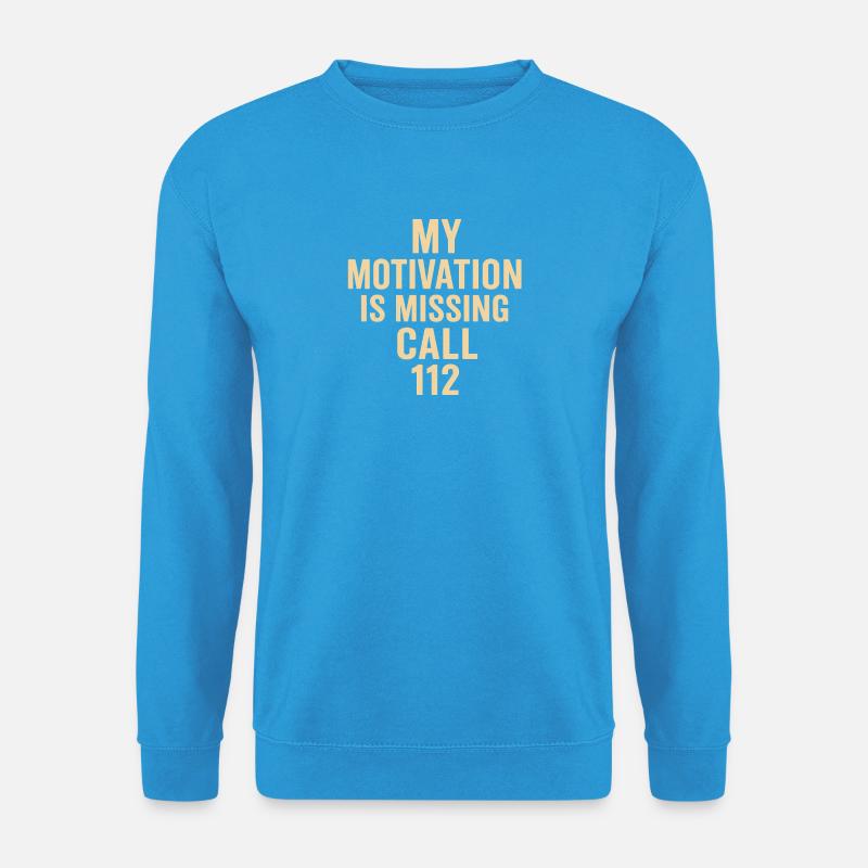 Motivation verschwunden Ruf 112 an - Unisex Pullover - Meeresblau