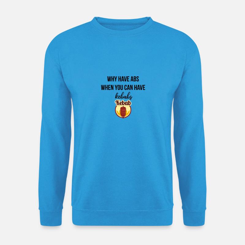 Why have Abs - Unisex Pullover - Meeresblau
