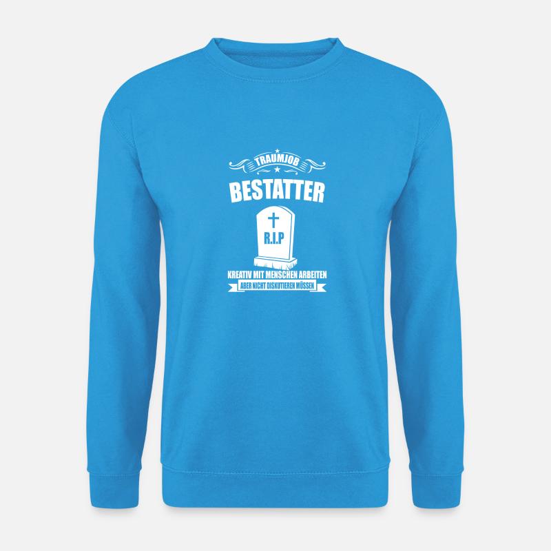 Traumjob Bestatter - Unisex Pullover - Meeresblau