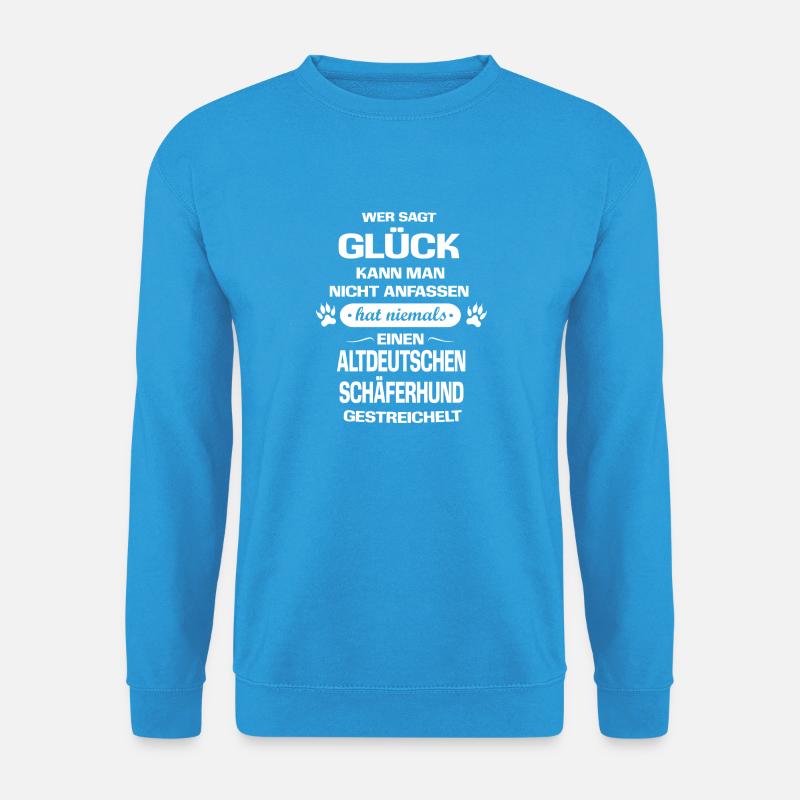 Glück Hund ALTDEUTSCHEN SCHÄFERHUND - Unisex Pullover - Meeresblau