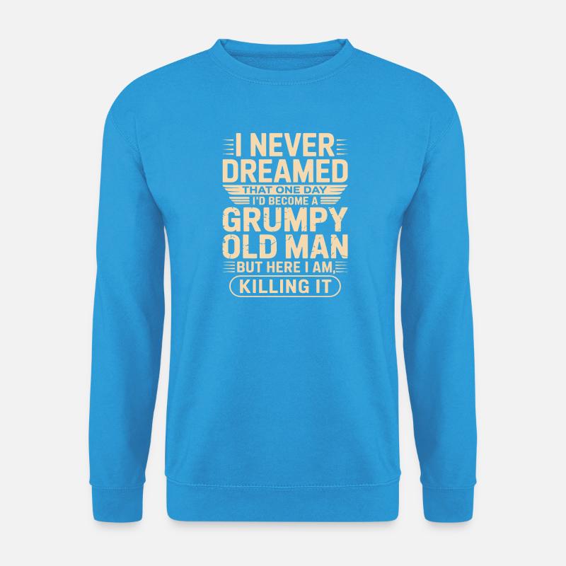 Grumpy Old Man Zitat-Tee - Unisex Pullover - Meeresblau