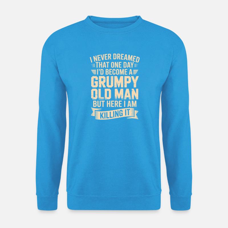 Grumpy Old Man: Killing It - Unisex Sweatshirt - sea blue