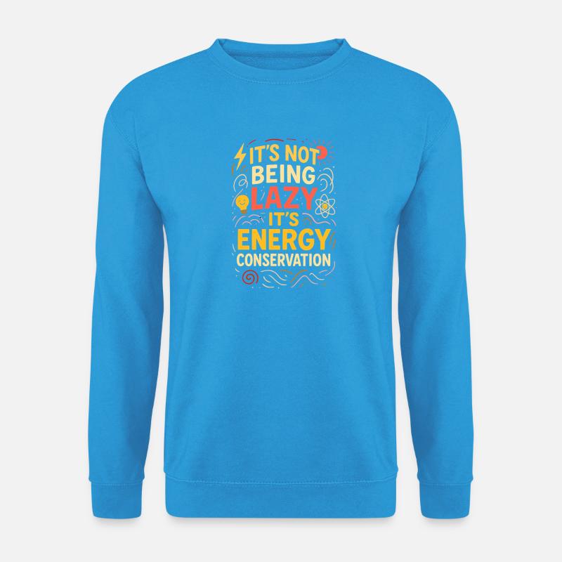 Energieeinsparung nicht faul - Unisex Pullover - Meeresblau
