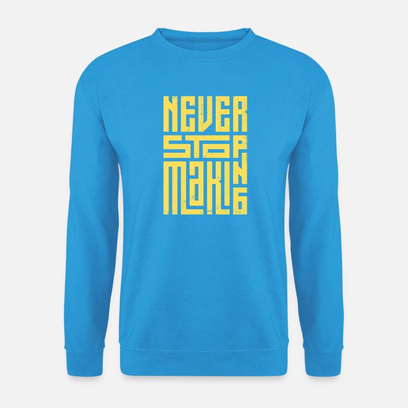 Never Stop Making - Unisex Sweatshirt - sea blue