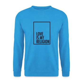 Love Is My Religion - Unisex Sweatshirt - sea blue - Front - Alina (178cm) & Michal (187cm)