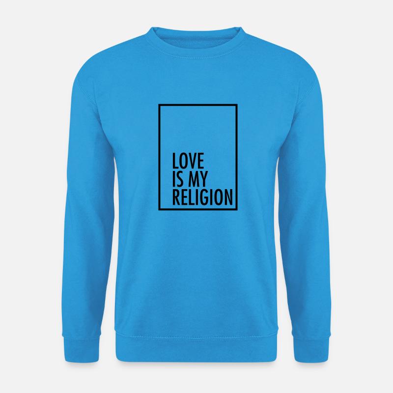Love Is My Religion - Sweat-shirt Unisexe - bleu mer