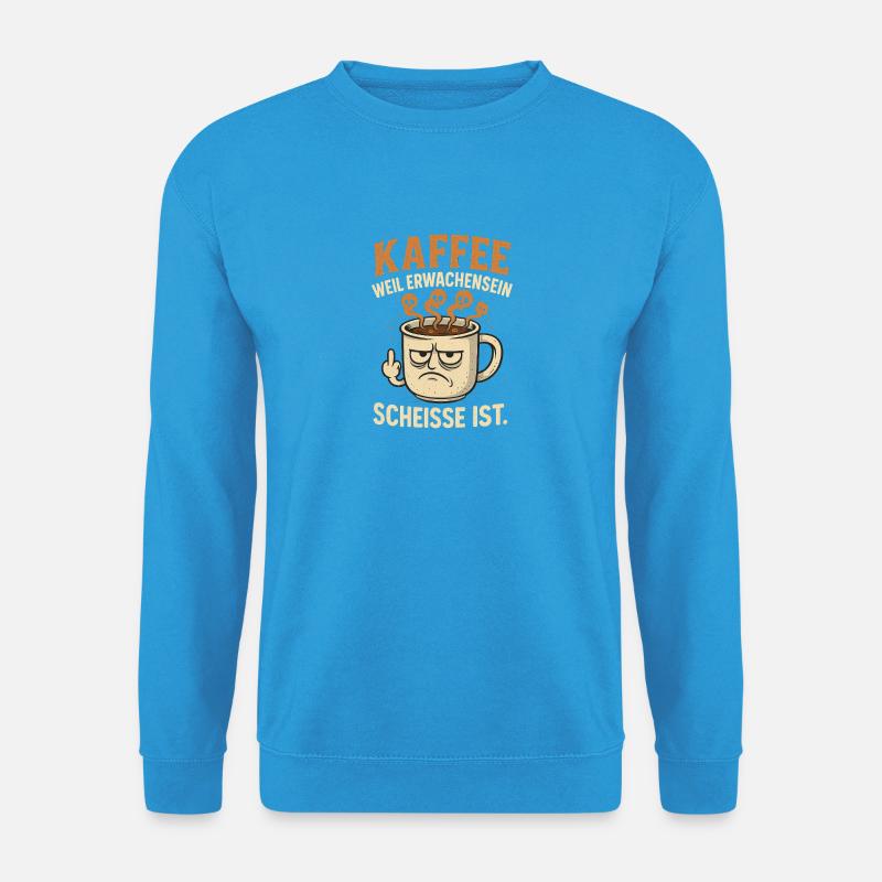 Kaffeegrafik mit humorvoller Botschaft - Unisex Pullover - Meeresblau