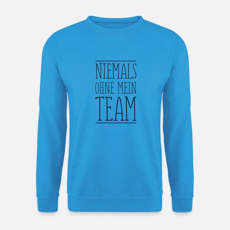 niemals ohne mein team - Unisex Pullover - Meeresblau