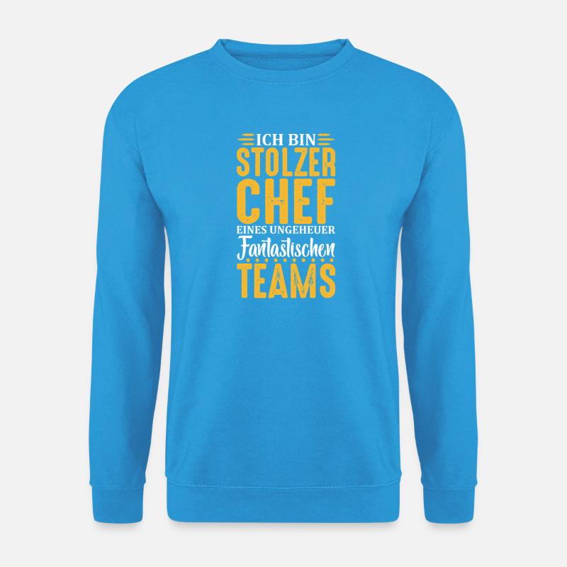 Stolzer Chef Chef Mann Abteilungsleiter Teamchef - Unisex Sweatshirt - sea blue